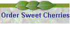 Order Sweet Cherries