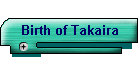 Birth of Takaira